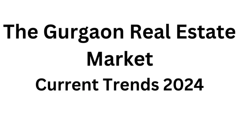 The Gurgaon Real Estate Market: Current Trends 2024